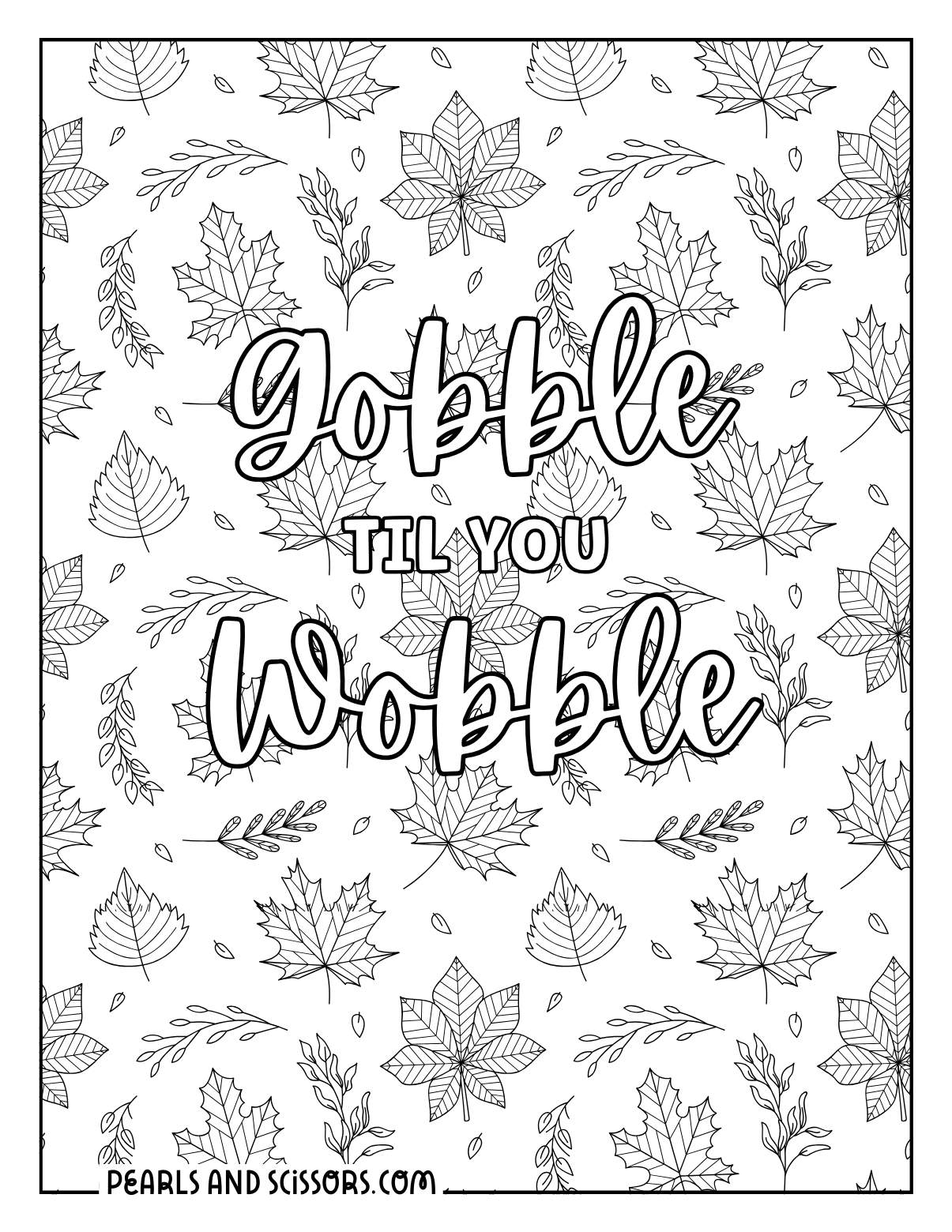Gobble wobble thanksgiving coloring page with fall leaves.
